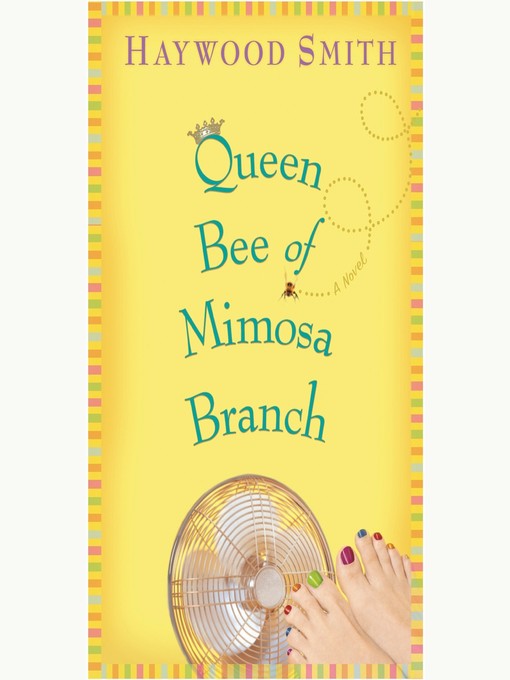 Title details for Queen Bee of Mimosa Branch by Haywood Smith - Available
